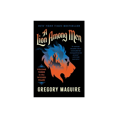 A Lion Among Men - (Wicked Years) by Gregory Maguire (Paperback)