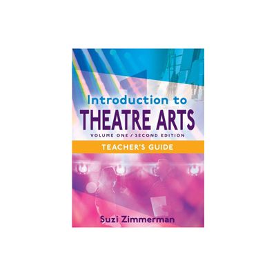 Introduction to Theatre Arts 1, 2nd Edition Teachers Guide - by Suzi Zimmerman (Hardcover)