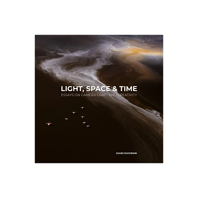 Light, Space, and Time - by David Duchemin (Paperback)