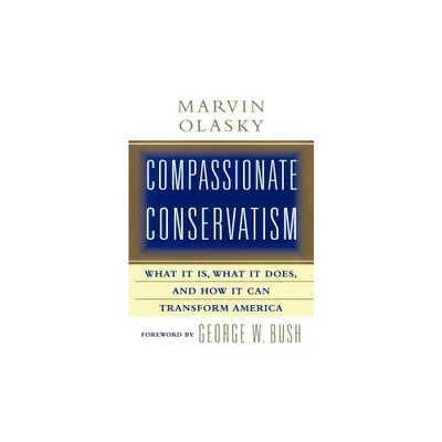 Compassionate Conservatism - by Marvin Olasky (Paperback)