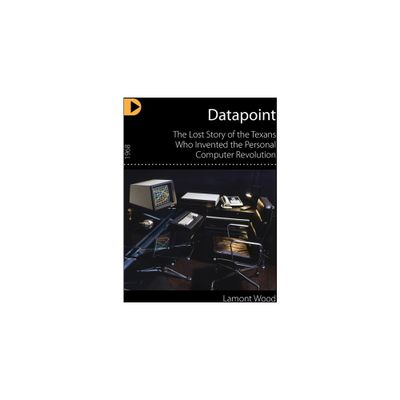 Datapoint - by Lamont Wood (Hardcover)