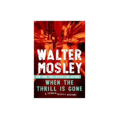 When the Thrill Is Gone - (Leonid McGill Mystery) by Walter Mosley (Paperback)