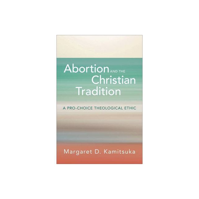 Abortion and the Christian Tradition - by Margaret D Kamitsuka (Paperback)