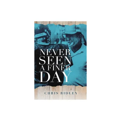 Never Seen a Finer Day - by Chris Ridley (Paperback)