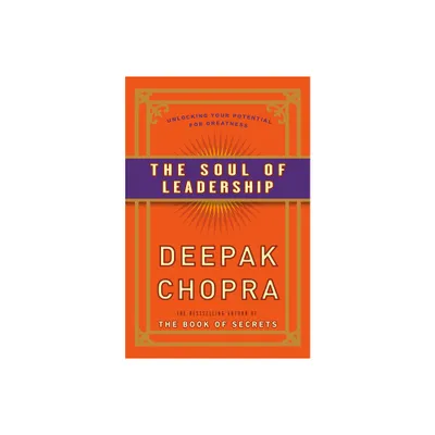 The Soul of Leadership - by Deepak Chopra (Paperback)