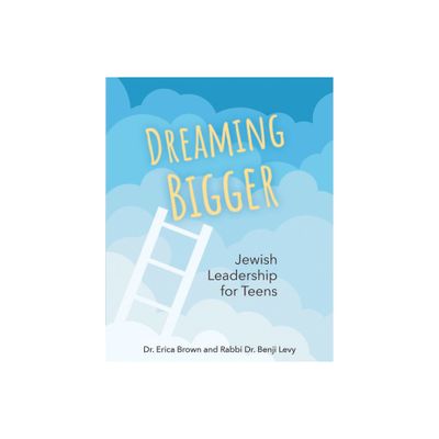 Dreaming Bigger: Jewish Leadership for Teens - by Erica Brown & Benji Levy (Paperback)