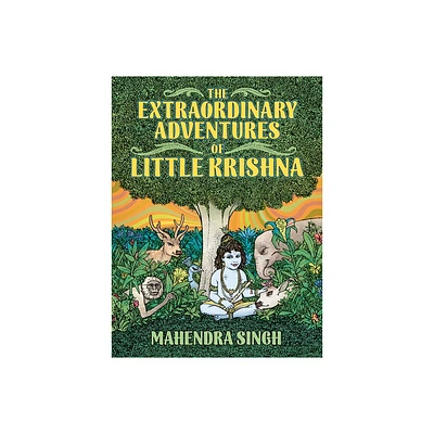 The Extraordinary Adventures of Little Krishna - (Feral Kids) by Mahendra Singh (Hardcover)