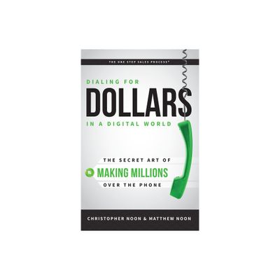 Dialing for Dollars in a Digital World - by Christopher Noon & Matthew Noon (Paperback)