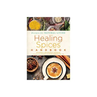 Healing Spices Handbook - By Barbara Brownell Grogan ( Paperback )