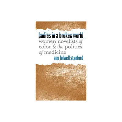 Bodies in a Broken World - (Studies in Social Medicine) by Ann Folwell Stanford (Paperback)