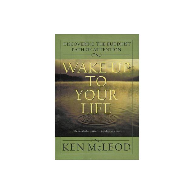 Wake Up to Your Life - by Ken McLeod (Paperback)