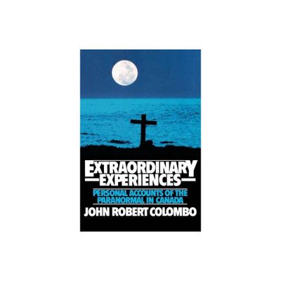 Extraordinary Experiences - by John Robert Colombo (Paperback)