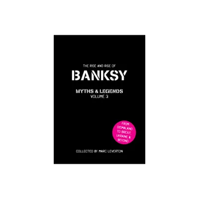 Banksy. Myths and Legends Volume 3 - 3rd Edition by Marc Leverton (Paperback)