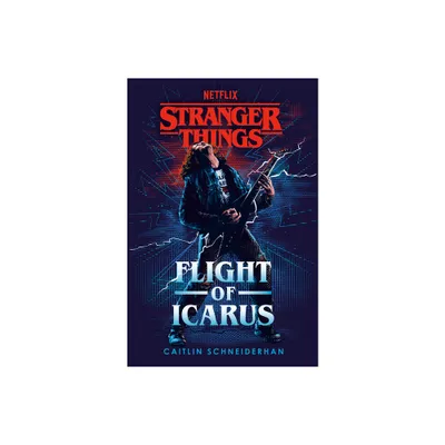 Stranger Things: Flight of Icarus - by Caitlin Schneiderhan (Hardcover)