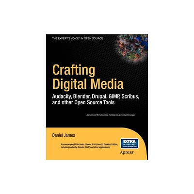 Crafting Digital Media - (Experts Voice in Open Source) by Daniel James (Mixed Media Product)