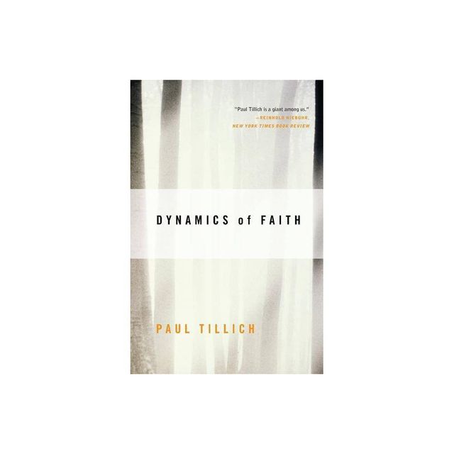 Dynamics of Faith - (Perennial Classics) by Paul Tillich (Paperback)