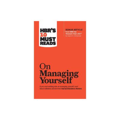 Hbrs 10 Must Reads on Managing Yourself (with Bonus Article How Will You Measure Your Life? by Clayton M. Christensen