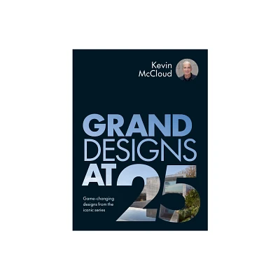 Grand Designs at 25 - by Kevin McCloud (Hardcover)