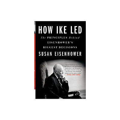 How Ike Led - by Susan Eisenhower (Paperback)