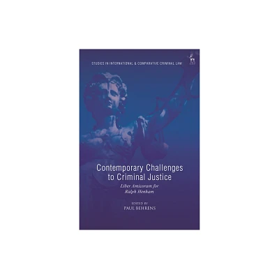 Contemporary Challenges to Criminal Justice - (Studies in International and Comparative Criminal Law) by Paul Behrens (Hardcover)