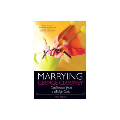 Marrying George Clooney - by Amy Ferris (Paperback)