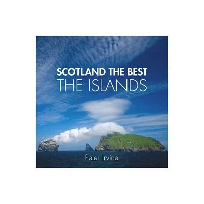 Scotland the Best Islands - by Peter Irvine (Paperback)