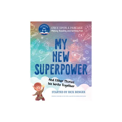 My New Superpower and Other Stories We Write Together - by Rick Benger (Paperback)