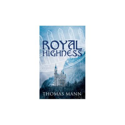 Royal Highness - by Thomas Mann (Paperback)