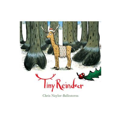 Tiny Reindeer - by Chris Naylor-Ballesteros (Hardcover)