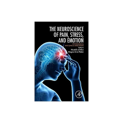 Neuroscience of Pain, Stress, and Emotion - by Magne Arve Flaten & Mustafa Alabsi (Hardcover)