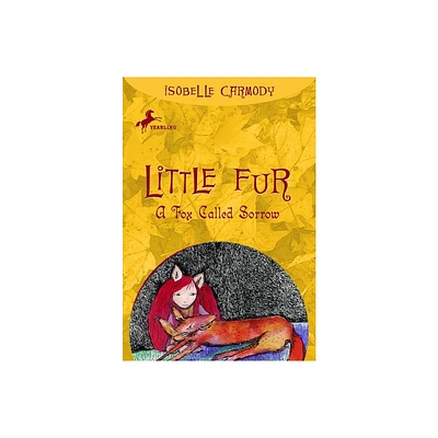 Little Fur #2: A Fox Called Sorrow - by Isobelle Carmody (Paperback)