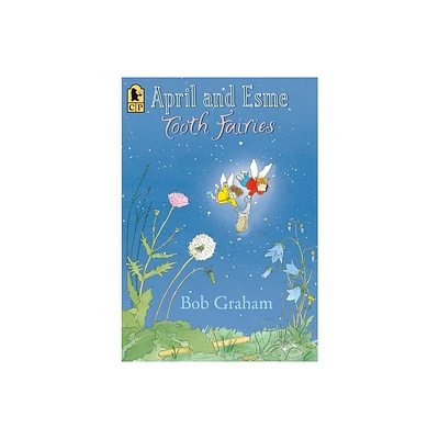 April and Esme, Tooth Fairies - by Bob Graham (Paperback)