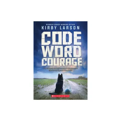 Code Word Courage - (Dogs of World War II) by Kirby Larson (Paperback)