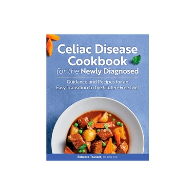 Celiac Disease Cookbook for the Newly Diagnosed - by Rebecca Toutant (Paperback)