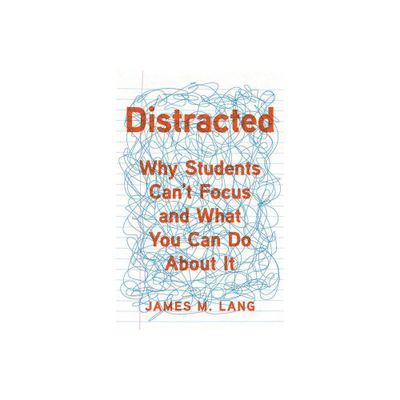 Distracted - by James M Lang (Hardcover)