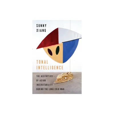 Tonal Intelligence - (Literature Now) by Sunny Xiang (Paperback)