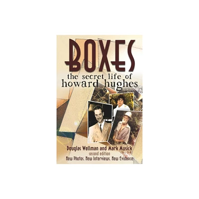 Boxes: The Secret Life of Howard Hughes - 2nd Edition by Douglas Wellman & Mark Musick (Paperback)