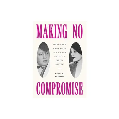 Making No Compromise - by Holly A Baggett (Hardcover)