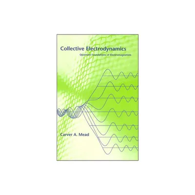 Collective Electrodynamics - by Carver A Mead (Paperback)