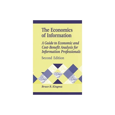 Economics of Information - (Library and Information Science Text) 2nd Edition by Bruce R Kingma (Paperback)