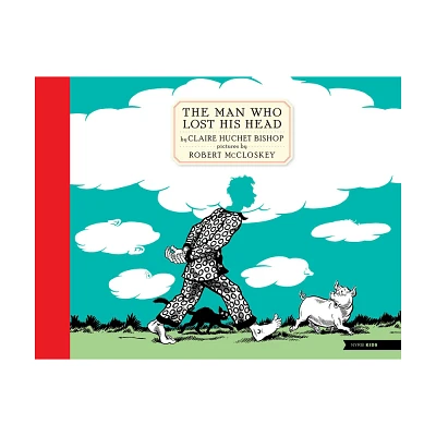 The Man Who Lost His Head - (New York Review Childrens Collection) by Claire Huchet Bishop (Hardcover)