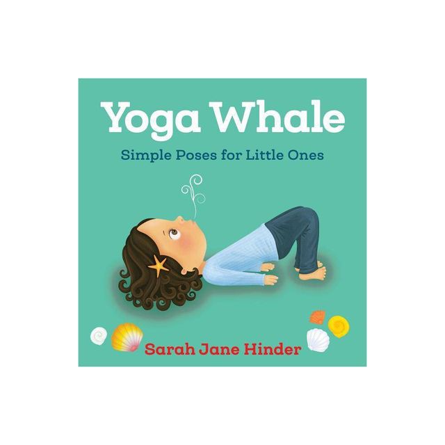 Yoga Whale - (Yoga Kids and Animal Friends Board Books) by Sarah Jane Hinder (Board Book)