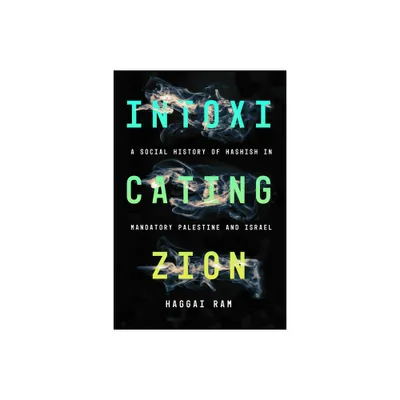 Intoxicating Zion - by Haggai Ram (Paperback)