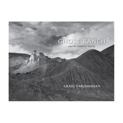 Ghost Ranch and the Faraway Nearby - (Hardcover)