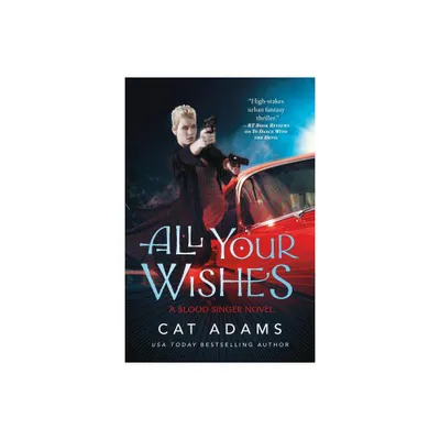 All Your Wishes - (Blood Singer Novels) by Cat Adams (Paperback)