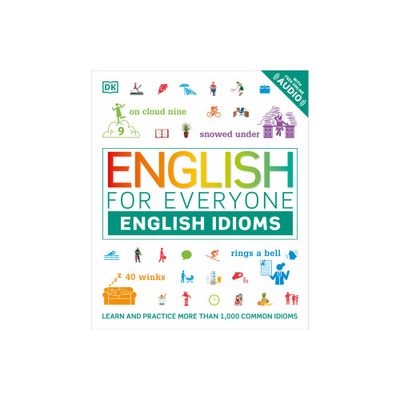 English for Everyone: English Idioms - (DK English for Everyone) by DK (Hardcover)