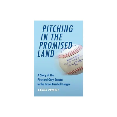 Pitching in the Promised Land - by Aaron Pribble (Hardcover)