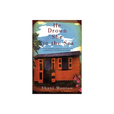 He Drown She in the Sea - by Shani Mootoo (Paperback)