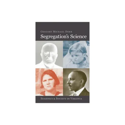 Segregations Science - (Carter G. Woodson Institute) by Gregory Michael Dorr (Paperback)