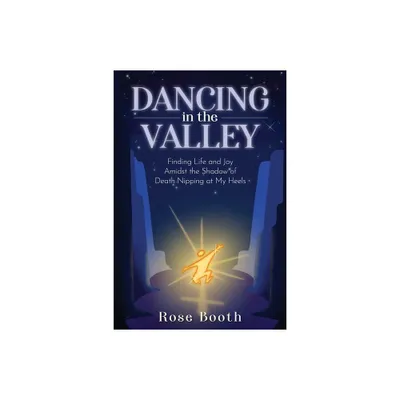 Dancing in the Valley - by Rose Booth (Paperback)